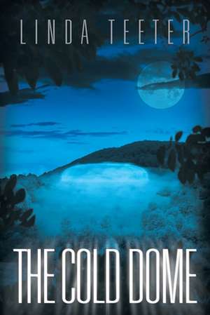 The Cold Dome de Linda Teeter