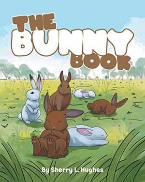 The Bunny Book de Sherry L Hughes