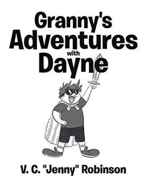 Granny's Adventures with Dayne de V. C. "Jenny" Robinson