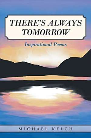 There's Always Tomorrow de Michael Kelch