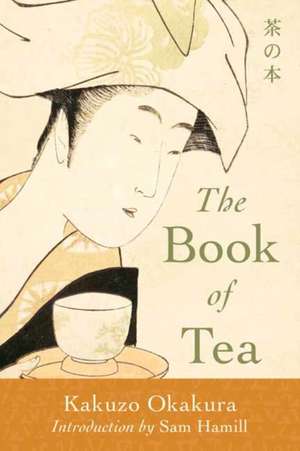 The Book of Tea de Kakuzo Okakura