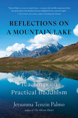 Reflections on a Mountain Lake de Jetsunma Tenzin Palmo