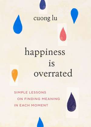 Happiness Is Overrated de Cuong Lu