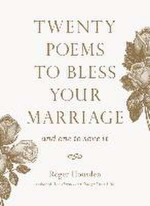 Twenty Poems to Bless Your Marriage de Roger Housden