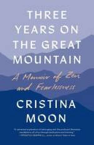 Three Years on the Great Mountain de Cristina Moon