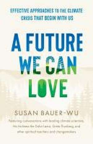 A Future We Can Love de Susan Bauer-Wu