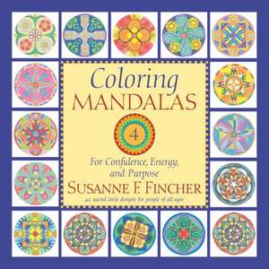 Coloring Mandalas 4 de Susanne F Fincher
