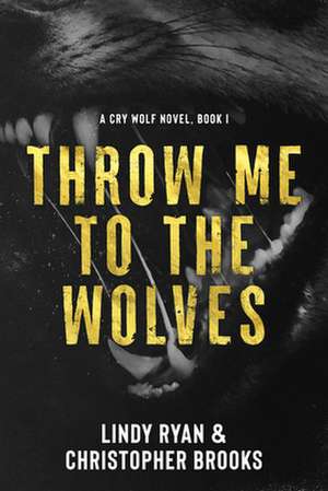 Throw Me to the Wolves de Lindy Ryan