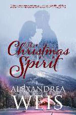 The Christmas Spirit de Alexandrea Weis