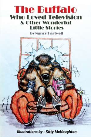 The Buffalo Who Loved Television & Other Wonderful Little Stories de Nancy Hartwell