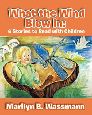 What the Wind Blew in de Marilyn B Wassmann
