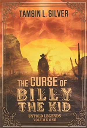 The Curse of Billy the Kid de Tamsin L. Silver