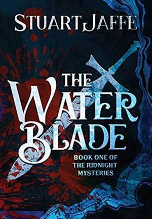 The Water Blade de Stuart Jaffe