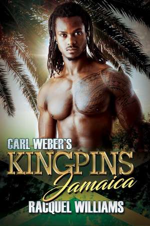 Carl Weber's Kingpins: Jamaica de Racquel Williams