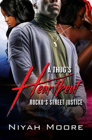 A Thug's Heartbeat: Rocko's Street Justice de Niyah Moore