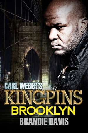 Carl Weber's Kingpins: Brooklyn: Carl Weber Presents de Brandie Davis