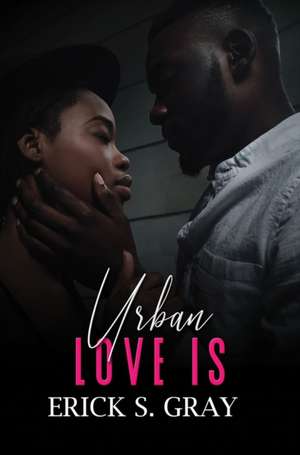 Urban Love Is de Erick S. Gray