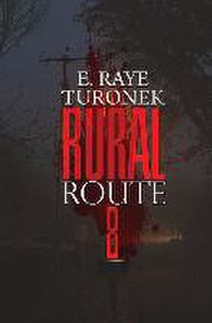 Rural Route 8 de E. Raye Turonek