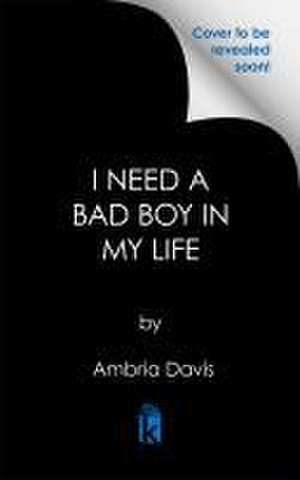 I Need a Bad Boy in My Life de Ambria Davis