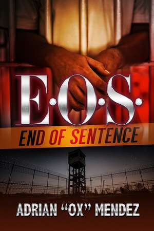 E.O.S.: End of Sentence de Adrian 'Ox Mendez