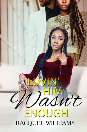 Luvin' Him Wasn't Enough de Racquel Williams