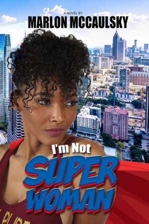 I'm Not Superwoman de Marlon Mccaulsky