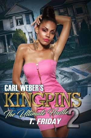 Carl Weber's Kingpins: The Ultimate Hustle 2 de T. Friday