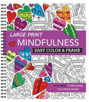 Large Print Easy Color & Frame - Mindfulness (Stress Free Coloring Book) de New Seasons