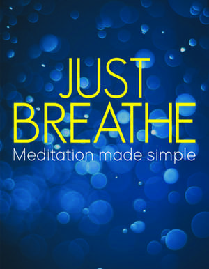 Just Breathe: Meditation Made Simple de Publications International Ltd