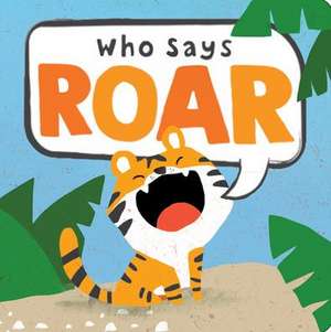 Who Says Roar? de Little Grasshopper Books