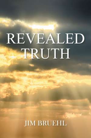 Revealed Truth de Jim Bruehl