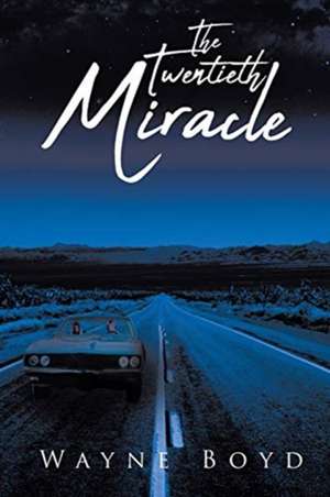 The Twentieth Miracle de Wayne Boyd