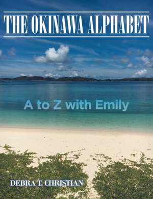 The Okinawa Alphabet de Debra T. Christian