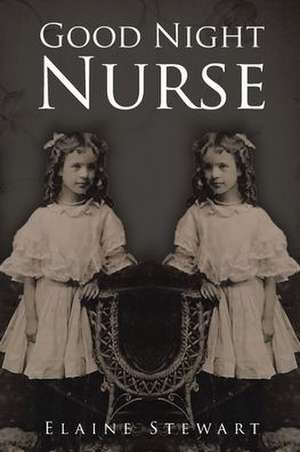 Good Night Nurse de Elaine Stewart