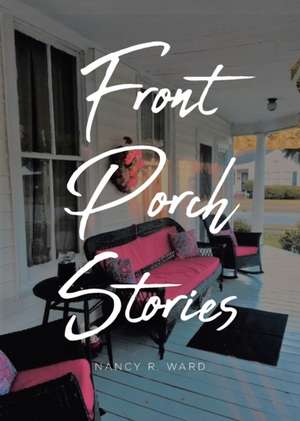 Front Porch Stories de Nancy R. Ward