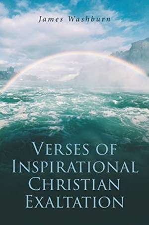 Verses of Inspirational Christian Exaltation de James Washburn