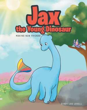 Jax the Young Dinosaur de Cindy Lou Lovell