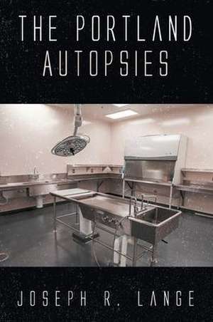 The Portland Autopsies de Joseph R. Lange