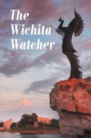 The Wichita Watcher de Karen Fifer