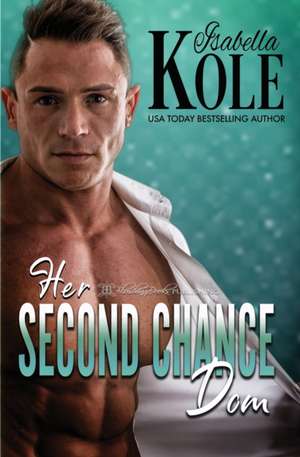 Her Second Chance Dom de Isabella Kole