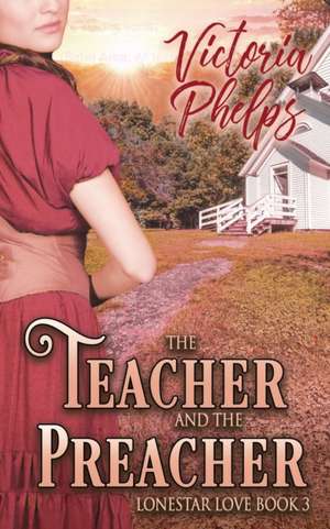 The Teacher and the Preacher de Victoria Phelps