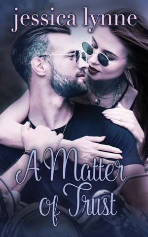 A Matter of Trust de Jessica Lynne