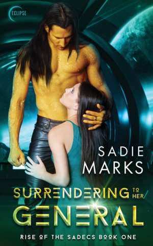 Surrendering to Her General de Sadie Marks