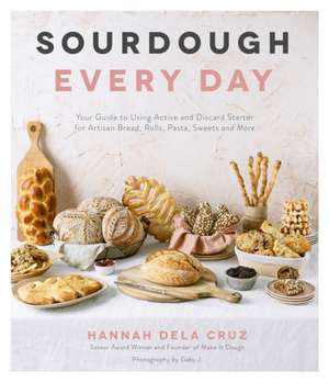 Sourdough Every Day de Hannah Dela Cruz