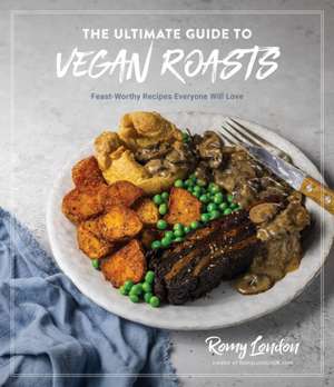 The Ultimate Guide to Vegan Roasts de Romy London