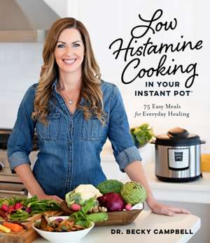 Low Histamine Cooking in Your Instant Pot de Dr. Becky Campbell