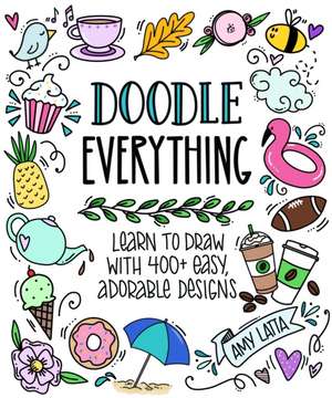 Doodle Everything! de Amy Latta