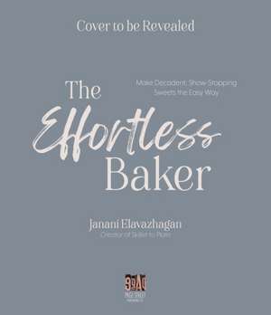 The Effortless Baker de Janani Elavazhagan