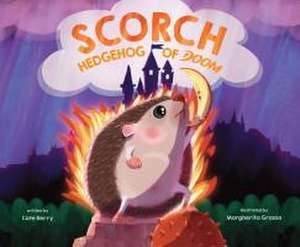 Scorch, Hedgehog of Doom de Cate Berry