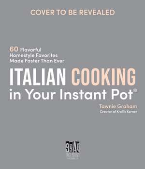 Italian Cooking in Your Instant Pot de Tawnie Graham